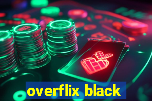 overflix black